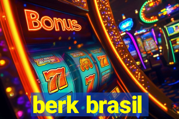 berk brasil